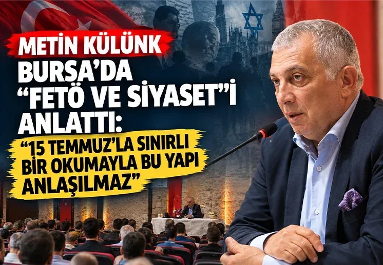 AK Parti MKYK Üyesi Metin Külünk Bursa’da “FETÖ ve Siyaset” konferansında konuştu