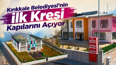 Kırıkkale Belediyesi’nin ilk kreşi kapılarını açıyor