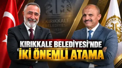 Kırıkkale Belediyesi’nde iki atama