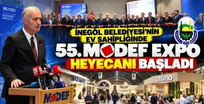 İnegöl Belediyesi’nin ev sahipliğinde 55. MODEF EXPO heyecanı başladı