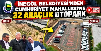 İnegöl Belediyesi’nden Cumhuriyet Mahallesi’ne 32 araçlık otopark